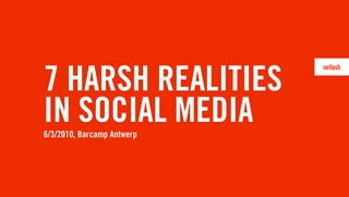 7 harsh realities in Social Media Slide 7