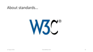 About standards…
11 August 2016 Chad Wallace Hart 32
 