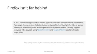 ❌ ✔ ✔
WebRTC in Flash vendors
11 August 2016 Chad Wallace Hart 30
 