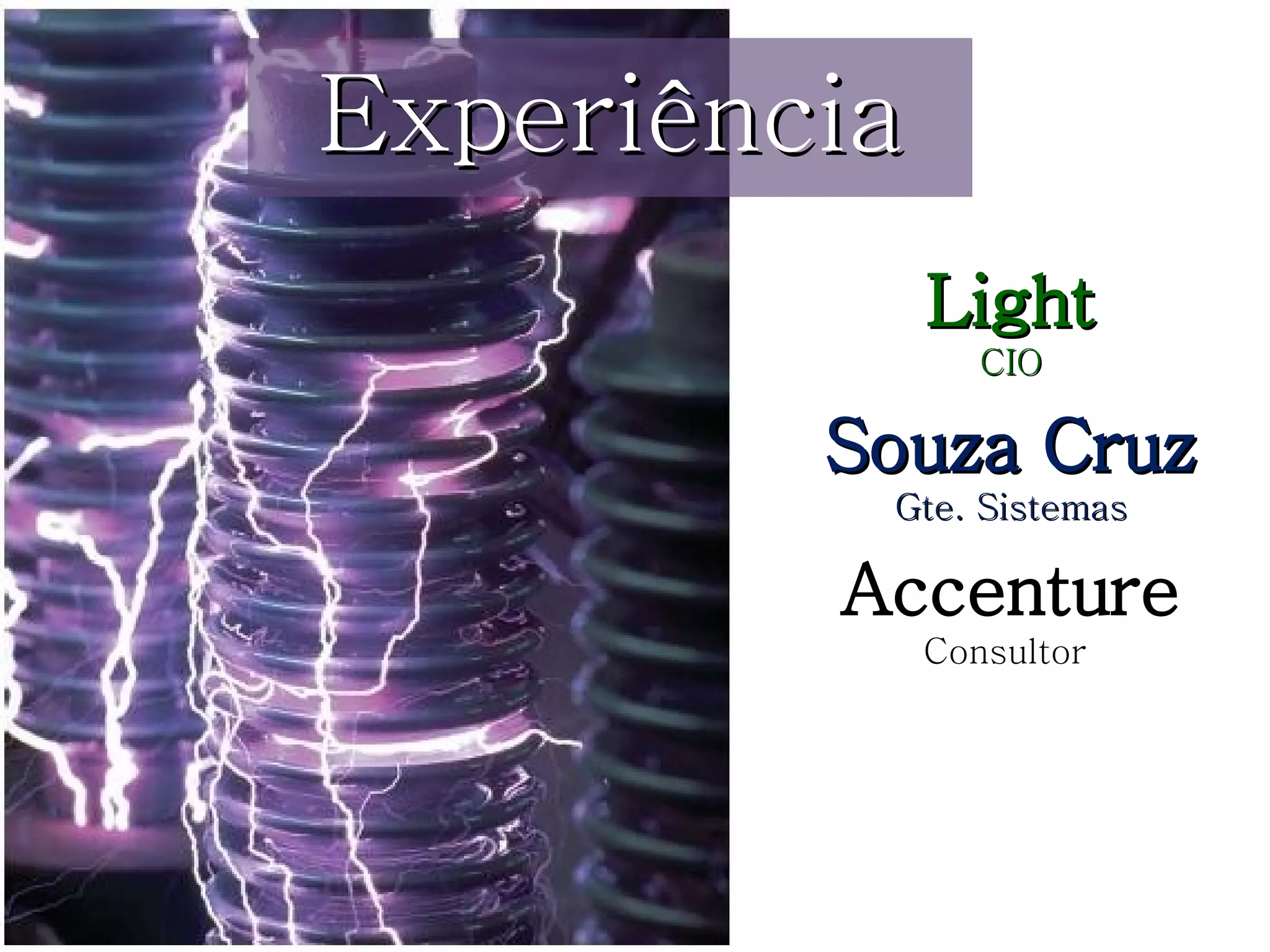 Light CIO Souza Cruz Gte. Sistemas Accenture Consultor  Experiência 