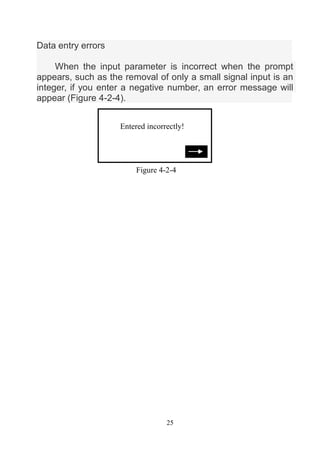25
Data entry errors
When the input parameter is incorrect when the prompt
appears, such as the removal of only a small si...