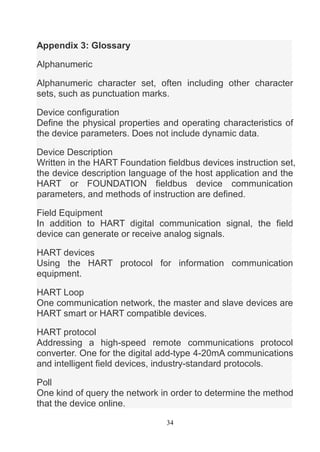 34
Appendix 3: Glossary
Alphanumeric
Alphanumeric character set, often including other character
sets, such as punctuation...