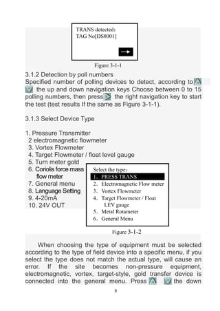 8
3.1.2 Detection by poll numbers
Specified number of polling devices to detect, according to
the up and down navigation k...