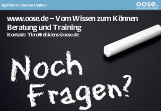 © by oose GmbH www.oose.de – Vom Wissen zum Können Beratung und Training Kontakt: Tim.Weilkiens@oose.de 