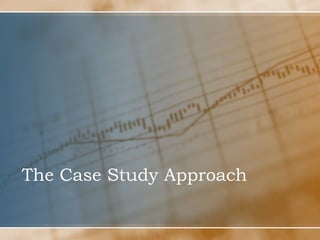 The Case Study Approach
 