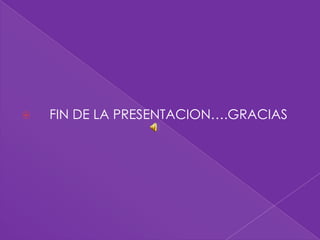    FIN DE LA PRESENTACION….GRACIAS
 