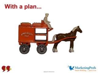 With a plan... Image source: clarinet-now.com 