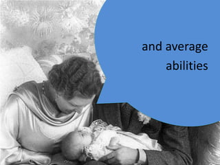 and average
    abilities
 