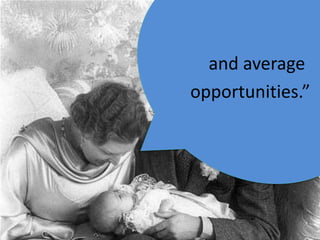and average
opportunities.”
 