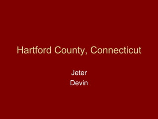Hartford County, Connecticut
Jeter
Devin
 