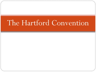 The Hartford Convention
 