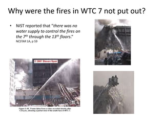 Why were the fires in WTC 7 not put out?NIST reported that “there was no water supply to control the fires on the 7th through the 13th floors.”  NCSTAR 1A, p 59External water from the Hudson River fireboats could have charged the sprinklersTypical Siamese fitting for external charging of building sprinkler and standpipe systemsWTC 7 had several large Siamese fittings on three different sides of the building, so the sprinklers  for floors 1 through 20 could be charged from the outside