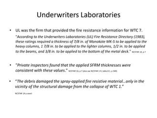 How hot did the fireproofed steel get and how long did it take?"However, it appeared likely the critical damage state occurred between 3.5 h and 4 h." NCSTAR 1A, p 32NIST NCSTAR 1-9, p 330NIST NCSTAR 1A, p 21