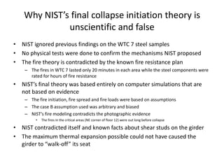 Has the NIST WTC 7 investigation resulted in any changes to building codes or retrofits to existing buildings?No.  Some of NIST’s recommendations from its report on the towers have been  considered in the International Building Code, but not the one new recommendation from the WTC 7 report.2010 changes focus on radio communications and elevator evacuationThe new WTC 7 was built (2002 to 2006) before anyone had any idea what happened to the first WTC 7There have been no reported changes to the thousands of skyscrapers around the world to prevent global collapse from fire-induced thermal expansion as NIST says happened with WTC 7.