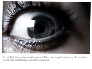 Mijn lijfstijl is mijn keuze. In rust blijft je hartslag redelijk constant. Maar door angst, inspanning of stress kan de hartslag wel tot boven de 200/min oplopen!  