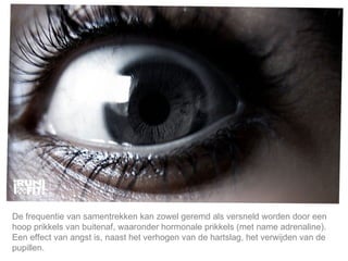 Mijn lijfstijl is mijn keuze. De frequentie van samentrekken kan zowel geremd als versneld worden door een hoop prikkels van buitenaf, waaronder hormonale prikkels (met name adrenaline). Een effect van angst is, naast het verhogen van de hartslag, het verwijden van de pupillen.  