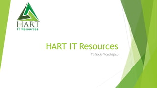 HART IT Resources
Tú Socio Tecnológico
 