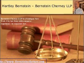 Hartley Bernstein – Bernstein Cherney LLP
Bernstein Cherney LLP is a boutique New
York City law firm with extensive
experience in corporate law.
tp://www.bernsteincherney.com
 
