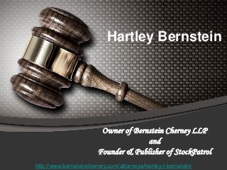 Hartley Bernstein

Owner of Bernstein Cherney LLP
and
Founder & Publisher of StockPatrol
http://www.bernsteincherney.com/attorneys/hartley-t-bernstein/

 