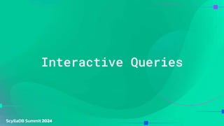 Interactive Queries
 