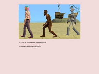 It’s like an album cover, or something :P
But where are these guys off to?
 