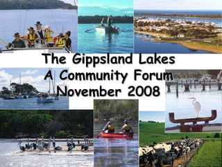 The Gippsland Lakes A Community Forum November 2008 