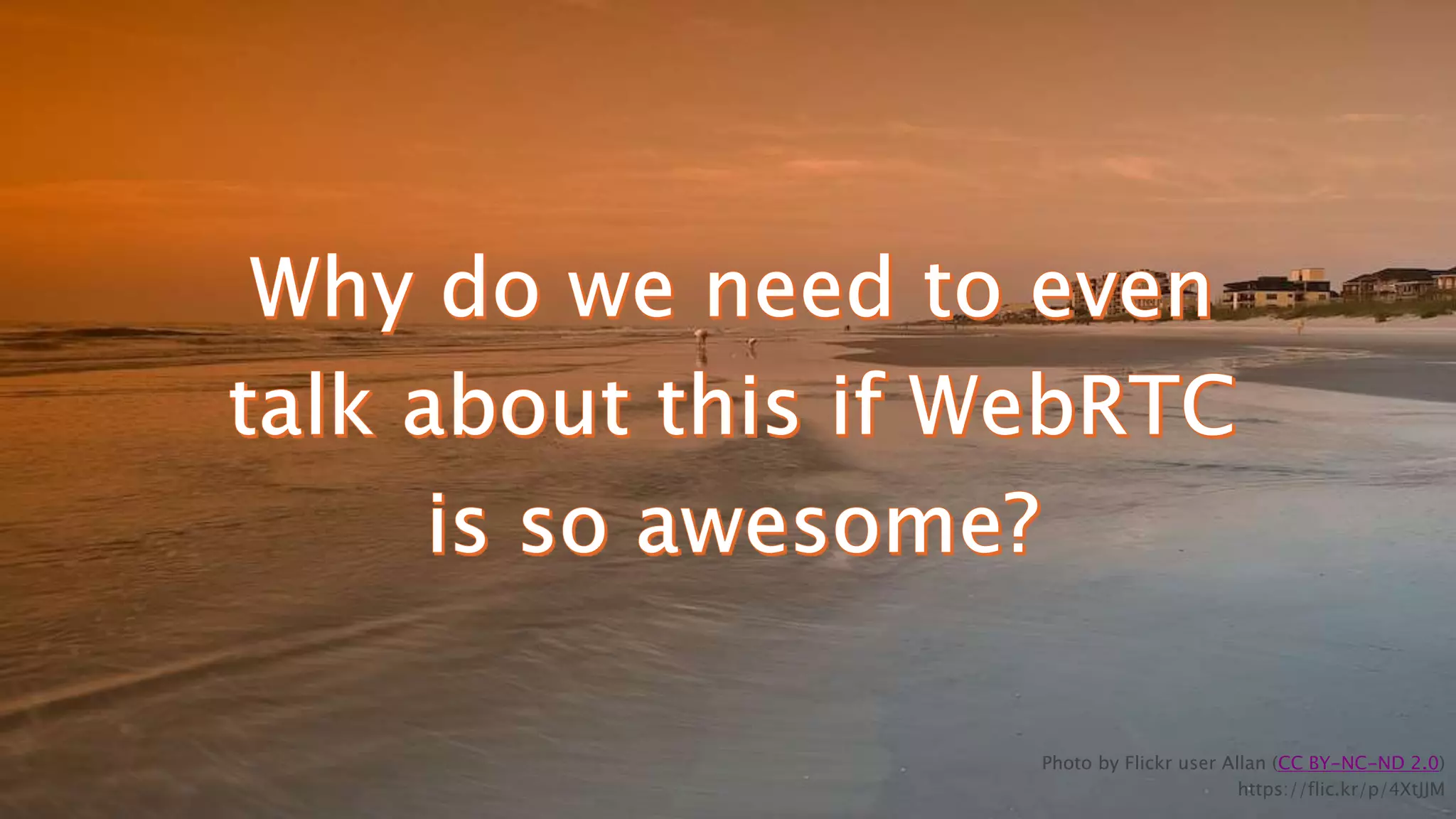 25
Photo by Flickr user Allan (CC BY-NC-ND 2.0)
https://flic.kr/p/4XtJJM
 