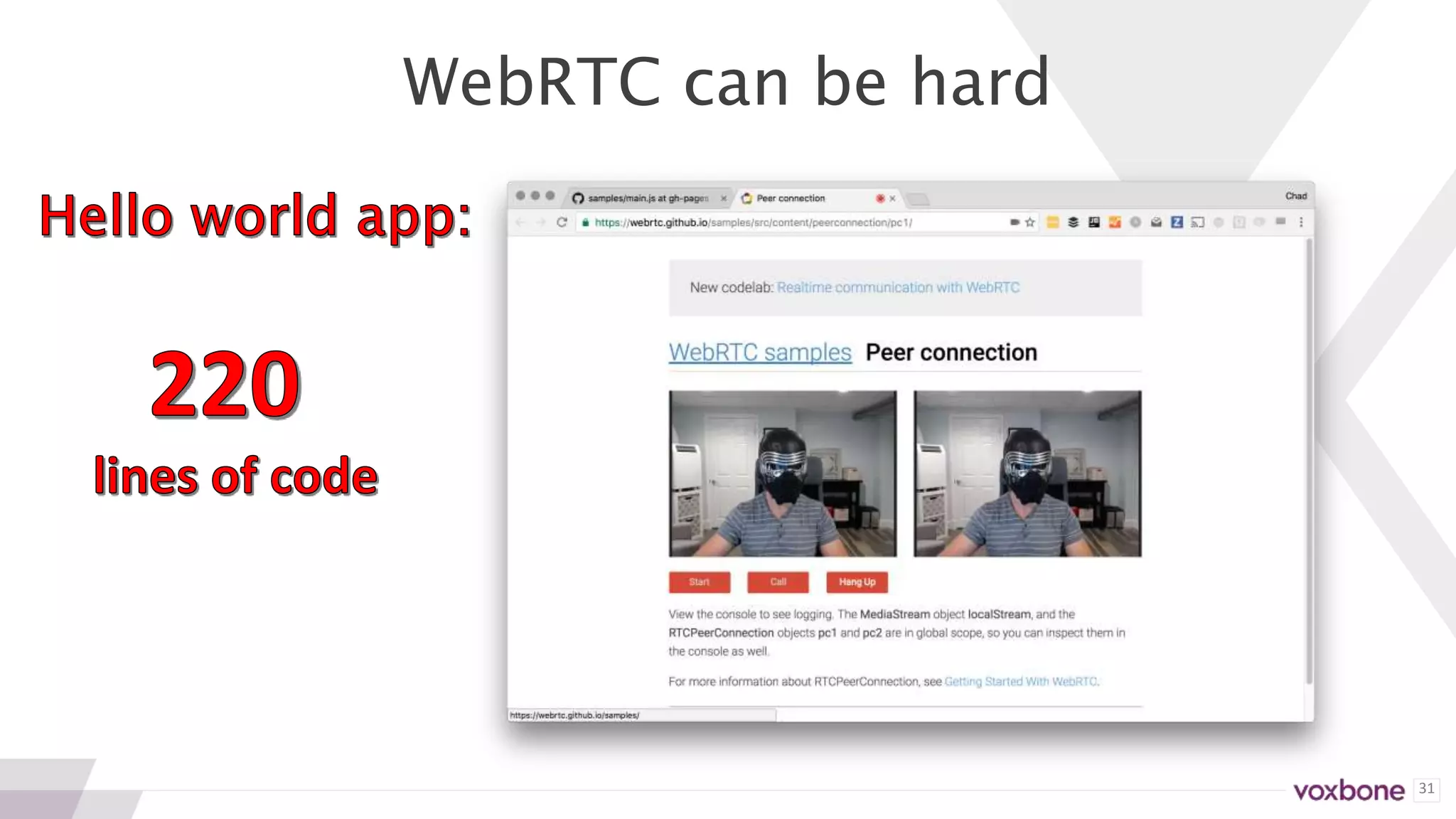 31
WebRTC can be hard
 