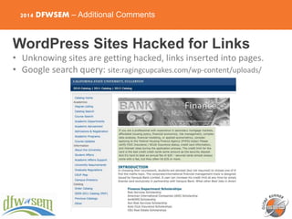 2014 DFWSEM – Additional Comments
WordPress Sites Hacked for Links
• Unknowing sites are getting hacked, links inserted in...