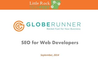 SEO for Web Developers 
September, 2014 
 