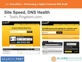 2015 SearchFest – Performing a Highly Technical SEO Audit
Site Speed, DNS Health
• Tools.Pingdom.com
 