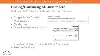 2016 State of Search – Advanced Link Training – Link Cleanups
Finding/Combining All Links to Site
Find every link to your ...