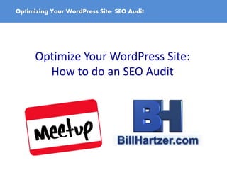 Optimizing Your WordPress Site: SEO Audit
Optimize Your WordPress Site:
How to do an SEO Audit
 