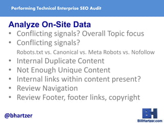 Performing Technical Enterprise SEO Audit
Analyze On-Site Data
• Conflicting signals? Overall Topic focus
• Conflicting si...
