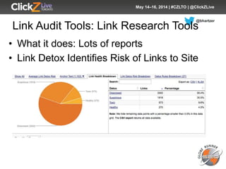 @bhartzer
May 14–16, 2014 | #CZLTO | @ClickZLive
Link Audit Tools: Link Research Tools
• What it does: Lots of reports
• L...