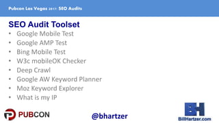 SEO Audit Toolset
• Google Mobile Test
• Google AMP Test
• Bing Mobile Test
• W3c mobileOK Checker
• Deep Crawl
• Google A...