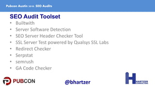 SEO Audit Toolset
• Builtwith
• Server Software Detection
• SEO Server Header Checker Tool
• SSL Server Test powered by Qu...