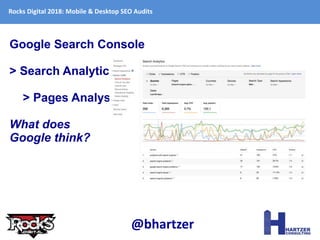 Google Search Console
> Search Analytics
> Pages Analysis
What does
Google think?
Rocks Digital 2018: Mobile & Desktop SEO...