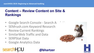 Content – Review Content on Site &
Rankings
• Google Search Console - Search Analytics
• SEMrush.com Keyword Research
• Re...