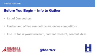 Before You Begin – Info to Gather
• List of Competitors
• Understand offline competitors vs. online competitors
• Use list...