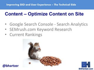 Improving SEO and User Experience – The Technical Side
Content – Optimize Content on Site
• Google Search Console - Search...
