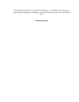 All translations from the Qur’an are from The Noble Qur’an: a Neë Rendering of its Meaning in 
English by Hajj Abdalhaqq and Aisha Beëley, published by Bookëork, Norëich, UK. 1420 CE/1999 
AH. 
ëëë.harunyahya.com 
 