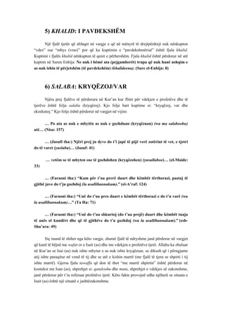 5) KHALID: I PAVDEKSHËM 
Një fjalë tjetër që shfaqet në vargje e që në mënyrë të drejtpërdrejt nuk nënkupton “vdes” ose “mbys (vras)” por që ka kuptimin e “pavdekshmërisë” është fjala khalid. Kuptimi i fjalës khalid nënkupton të qenit e përhershëm. Fjala khalid është përdorur në atë kuptim në Suren Enbija: Ne nuk i bëmë ata (pejgamberët) trupa që nuk hanë ushqim e as nuk ishin të përjetshëm (të pavdekshëm) (khalideena). (Sure el-Enbija: 8) 
6) SALABA: KRYQËZOJ/VAR 
Njëra prej fjalëve të përdorura në Kur’an kur flitet për vdekjen e profetëve dhe të tjerëve është folja salaba (kryqëzoj). Kjo folje bart kuptime si: “kryqëzoj, var dhe ekzekutoj.” Kjo folje është përdorur në vargjet në vijim: 
… Po ata as nuk e mbytën as nuk e gozhduan (kryqëzuan) (wa ma salaboohu) atë… (Nisa: 157) 
… (Jusufi tha:) Njëri prej ju dyve do t’i japë të pijë verë zotëriut të vet, e tjetri do të varet (yuslabu)… (Jusuf: 41) 
… vetëm se të mbyten ose të gozhdohen (kryqëzohen) (yusallaboo)… (el-Maide: 33) 
… (Faraoni tha:) “Kam për t’ua prerë duart dhe këmbët tërthorazi, pastaj të gjithë juve do t’ju gozhdoj (la usallibannakum).” (el-A’raf: 124) 
… (Faraoni tha:) “Unë do t’ua pres duart e këmbët tërthorazi e do t’u varë (wa la usallibannakum)…” (Ta Ha: 71) 
… (Faraoni tha:) “Unë do t’ua shkurtoj (do t’ua prejë) duart dhe këmbët tuaja të anës së kundërt dhe që të gjithëve do t’u gozhdoj (wa la usallibannakum).” (esh- Shu’ara: 49) 
Siç mund të shihet nga këto vargje, shumë fjalë të ndryshme janë përdorur në vargjet që kanë të bëjnë me wafat-in e Isait (as) dhe me vdekjen e profetëve tjerë. Allahu ka zbuluar në Kur’an se Isai (as) nuk ishte mbytur e as nuk ishte kryqëzuar, se dikush që i përngjante atij ishte paraqitur në vend të tij dhe se atë e kishin marrë (me fjalë të tjera se shpirti i tij ishte marrë). Gjersa fjala tawaffa që don të thot “me marrë shpirtin” është përdorur në kontekst me Isan (as), shprehjet si: qataloohu dhe mata, shprehjet e vdekjes së zakonshme, janë përdorur për t’iu referuar profetëve tjerë. Këto fakte provojnë edhe njëherë se situata e Isait (as) është një situatë e jashtëzakonshme.  