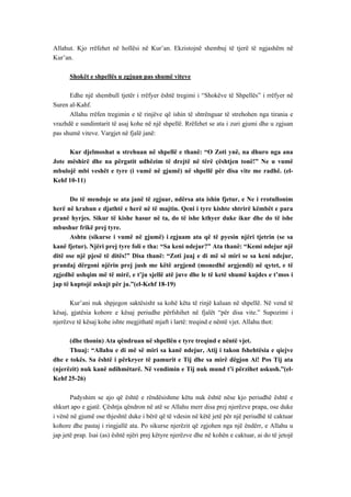 Allahut. Kjo rrëfehet në hollësi në Kur’an. Ekzistojnë shembuj të tjerë të ngjashëm në Kur’an. 
Shokët e shpellës u zgjuan pas shumë viteve 
Edhe një shembull tjetër i rrëfyer është tregimi i “Shokëve të Shpellës” i rrëfyer në Suren al-Kahf. 
Allahu rrëfen tregimin e të rinjëve që ishin të shtrënguar të strehohen nga tirania e vrazhdë e sundimtarit të asaj kohe në një shpellë. Rrëfehet se ata i zuri gjumi dhe u zgjuan pas shumë viteve. Vargjet në fjalë janë: 
Kur djelmoshat u strehuan në shpellë e thanë: “O Zoti ynë, na dhuro nga ana Jote mëshirë dhe na përgatit udhëzim të drejtë në tërë çështjen tonë!” Ne u vumë mbulojë mbi veshët e tyre (i vumë në gjumë) në shpellë për disa vite me radhë. (el- Kehf 10-11) 
Do të mendoje se ata janë të zgjuar, ndërsa ata ishin fjetur, e Ne i rrotullonim herë në krahun e djathtë e herë në të majtin. Qeni i tyre kishte shtrirë këmbët e para pranë hyrjes. Sikur të kishe hasur në ta, do të ishe kthyer duke ikur dhe do të ishe mbushur frikë prej tyre. 
Ashtu (sikurse i vumë në gjumë) i zgjuam ata që të pyesin njëri tjetrin (se sa kanë fjetur). Njëri prej tyre foli e tha: “Sa keni ndejur?” Ata thanë: “Kemi ndejur një ditë ose një pjesë të ditës!” Disa thanë: “Zoti juaj e di më së miri se sa keni ndejur, prandaj dërgoni njërin prej jush me këtë argjend (monedhë argjendi) në qytet, e të zgjedhë ushqim më të mirë, e t’ju sjellë atë juve dhe le të ketë shumë kujdes e t’mos i jap të kuptojë askujt për ju.”(el-Kehf 18-19) 
Kur’ani nuk shpjegon saktësisht sa kohë këta të rinjë kaluan në shpellë. Në vend të kësaj, gjatësia kohore e kësaj periudhe përfshihet në fjalët “për disa vite.” Supozimi i njerëzve të kësaj kohe ishte megjithatë mjaft i lartë: treqind e nëntë vjet. Allahu thot: 
(dhe thonin) Ata qëndruan në shpellën e tyre treqind e nëntë vjet. 
Thuaj: “Allahu e di më së miri sa kanë ndejur, Atij i takon fshehtësia e qiejve dhe e tokës. Sa është i përkryer të pamurit e Tij dhe sa mirë dëgjon Ai! Pos Tij ata (njerëzit) nuk kanë ndihmëtarë. Në vendimin e Tij nuk mund t’i përzihet askush.”(el- Kehf 25-26) 
Padyshim se ajo që është e rëndësishme këtu nuk është nëse kjo periudhë është e shkurt apo e gjatë. Çështja qëndron në atë se Allahu merr disa prej njerëzve prapa, ose duke i vënë në gjumë ose thjeshtë duke i bërë që të vdesin në këtë jetë për një periudhë të caktuar kohore dhe pastaj i ringjallë ata. Po sikurse njerëzit që zgjohen nga një ëndërr, e Allahu u jap jetë prap. Isai (as) është njëri prej këtyre njerëzve dhe në kohën e caktuar, ai do të jetojë  
