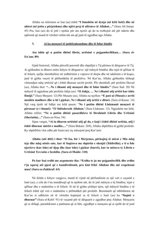 Allahu na informon se Isai (as) është “I famshëm në dynja (në këtë botë) dhe në ahiret (në jetën e përjetshme) dhe njëri prej të afërmve të Allahut…” (Sura Ali Imran: 45) Pra, Isai (as) do të jetë i njohur për ata njerëz që do ta rrethojnë atë për nderin dhe epërsinë që mund të vërehet vetëm tek ata që janë të zgjedhur nga Allahu. 
3. Ai ka mençuri të jashtëzakonshme dhe të folur bindës 
Ata ishin që u patëm dhënë librin, urtësinë e pejgamberllëkun… (Sura el- En’am: 89) 
Gjatë historisë, Allahu përcolli porositë dhe shpalljet e Tij përmes të dërguarve të Tij. Ai gjithashtu iu dhuroi urtësi këtyre të dërguarve: një mënyrë bindëse dhe tejet të qëlluar të të folurit, sjellje shembullore në urdhërimin e veprave të drejta dhe në ndalimin e të keqes, janë të gjitha veçori të përbashkëta të profetëve. Në Kur’an, Allahu gjithashtu tërheqë vëmendjen ndaj urtësisë që i është dhuruar secilit profet. Për shembull, për profetin Davud (as), Allahu thot: “…Ne i dhamë atij mençuri dhe të folur bindës.” (Sura Sad: 20) Në mënyrë të ngjashme për profetin Jahja (as): “O Jahja, … Ne i dhamë atij urtësi kur ishte fëmijë.” (Sura Merjem: 12) Për Musain (as), Allahu na njofton: “E pasi ai (Musai) e arriti moshën madhore dhe u bë i pjekur, Ne i dhamë atij urtësi e dituri. (Sura el-Kasas: 14) Një varg tjetër në lidhje me këtë pason: “Ne i patëm dhënë Llukmanit mençuri të përsosur (e i thamë): ‘Të falënderosh Allahun.’ (Sura Llukman: 12). Ngjashëm me këtë, Allahu rrëfen: “Ne u patëm dhënë pasardhësve të Ibrahimit Librin dhe Urtësinë (Sheriatin)…” (Sura en-Nisa: 54) 
Sipas vargut, “Ai ia dhuron urtësinë atij që do, e kujt i është dhënë urtësia, atij i është dhuruar mirësi e madhe,…” (Sura Bekare: 269), Allahu shpërbleu të gjithë profetët. Ky shpërblim vlen edhe për Isain (as) siç mësojmë prej Kur’anit: 
Allahu (atë ditë) i thot: “O Isa, bir i Merjemes, përkujtoj të mirat e Mia ndaj teje dhe ndaj nënës sate, kur të fuqizova me shpirtin e shenjtë (Xhibrilin), e ti u fole njerëzve (kur ishe) në djep dhe (kur ishe) i pjekur (burrë), kur ta mësova ty Librin e Urtësinë Tevratin e Inxhilin. (Sura el-Maide: 110) 
Po kur Isai erdhi me argumente tha: “Erdha te ju me pejgamberllëk dhe erdha t’ju sqaroj atë pjesë që e kundërshtonit, pra kini frikë Allahun dhe më respektoni mua! (Sura ez-Zukhruf: 63) 
Në dritën e këtyre vargjeve, mund të vijmë në përfundimin se një veti e veçantë e Isait (as), e cila do t’na mundësojë që ta njohim atë, do të jetë mënyra e tij bindëse, tejet e qëlluar dhe e mahnitëse e të folurit. Si në të gjitha çështjet tjera, një mënyrë bindëse e të folurit është një veti e mahnitëse e përbashkët për profetët. Besimtarët që mbështeten në Kur’an si udhëzim në të vërtetën kuptojnë se të folurit e Isait (as) ka “fuqinë e dhuruar” (Sura el-Kehf: 91) të veçantë për të dërguarit e zgjedhur prej Allahut. Mençuria që ai shfaqë, parashikimet e patëmeta që ai bën, zgjedhjet e mençura që ai sjellë do të jenë  