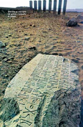 Shkrime të shkruara 
në gjuhën e popullit 
të Sebeit. 
 