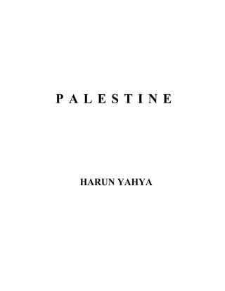 PALESTINE




 HARUN YAHYA
 