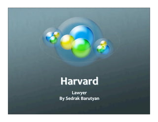 Harvard
     Lawyer
By Sedrak Barutyan
 
