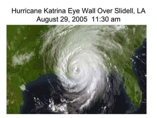 Hurricane Katrina Eye Wall Over Slidell, LA August 29, 2005  11:30 am 