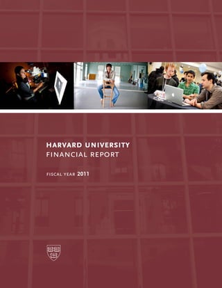 harvard university
financial report

fiscal year 2011
 